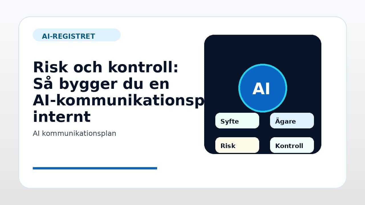 Grafik som visar risk och kontroll för Så bygger du en AI-kommunikationsplan internt i svenska företag.
