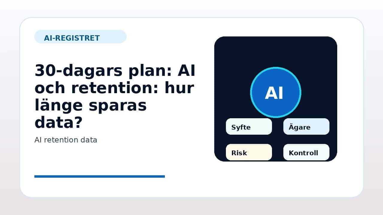 Grafik som visar 30-dagars plan för AI och retention: hur länge sparas data? i svenska företag.