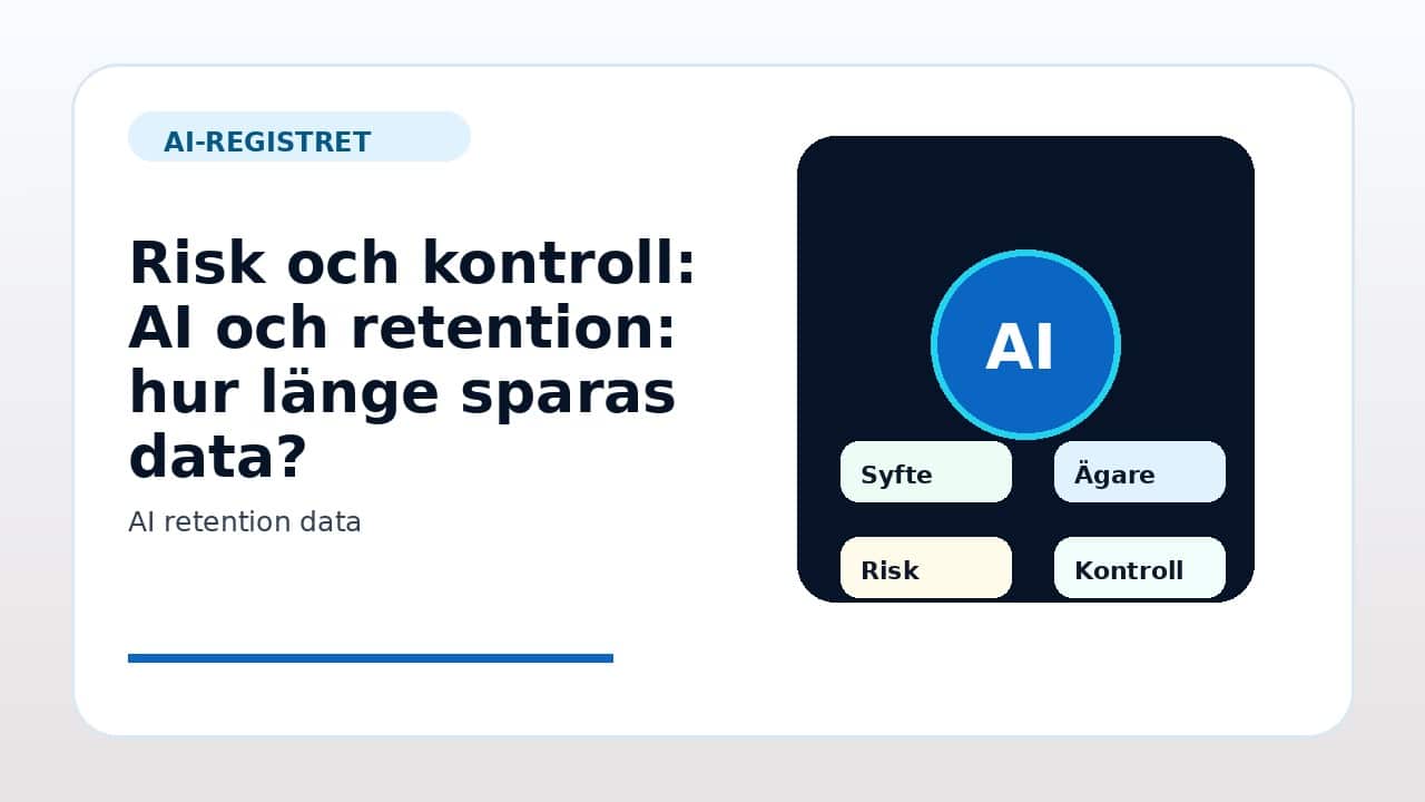 Grafik som visar risk och kontroll för AI och retention: hur länge sparas data? i svenska företag.
