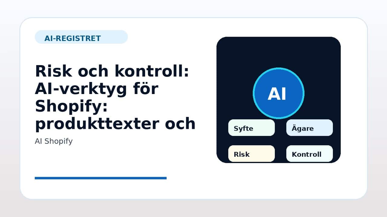 Grafik som visar risk och kontroll för AI-verktyg för Shopify: produkttexter och support i svenska företag.